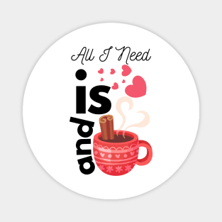 All I Need Is Love And Hot Cocoa Magnet